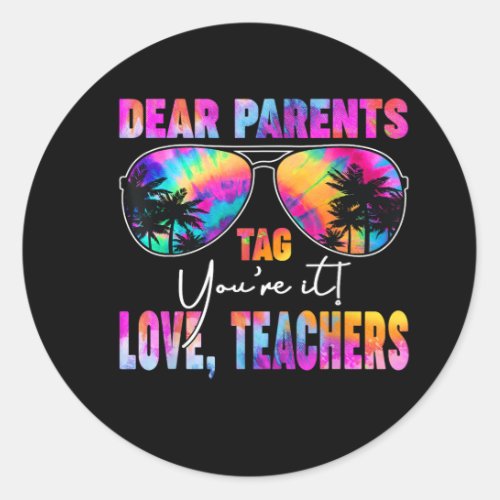 Funny Dear Parents Tag Youre it Love Teachers Sum