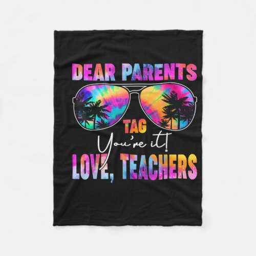 Funny Dear Parents Tag Youre it Love Teachers Sum Fleece Blanket