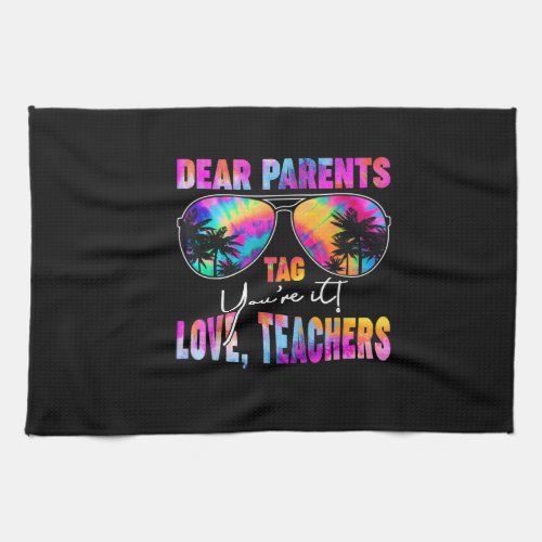 Funny Dear Parents Tag Youre it Love Teachers Sum Kitchen Towel