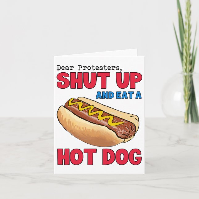Funny Dear Protesters Shut Up And Eat A Hotdog 4th Card (Front)