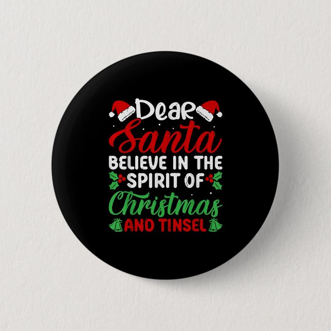 Funny Dear Santa Believe In Srit Of Xmas And Tinse Button (Front)
