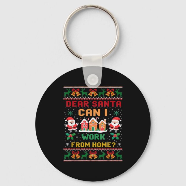 Funny Dear Santa Can I Work From Home Ugly Christm Keychain (Front)