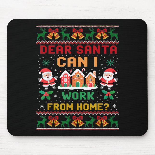 Funny Dear Santa Can I Work From Home Ugly Christm Mouse Pad (Front)