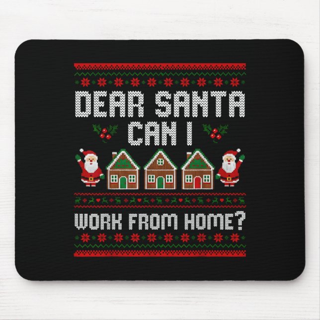 Funny Dear Santa Can I Work From Home Ugly Christm Mouse Pad (Front)