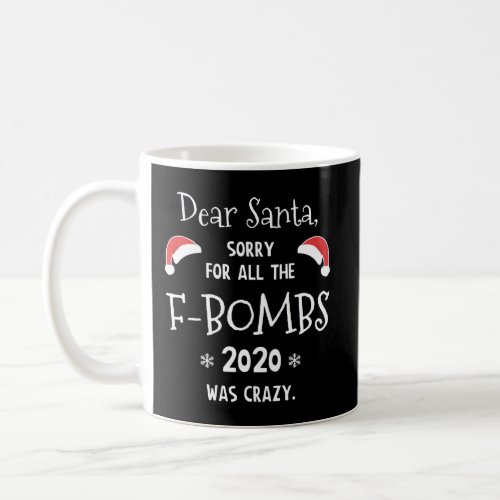 Funny Dear Santa Christmas 2020 Coffee Mug