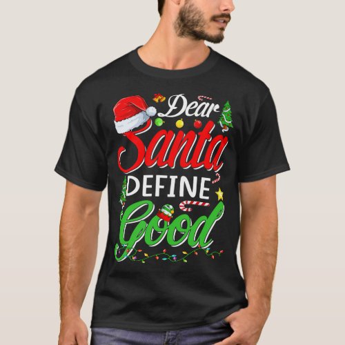 Funny Dear Santa Define Good Christmas Matching Gi T_Shirt