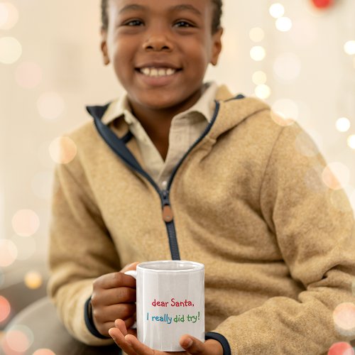 Funny Dear Santa I Really Did Try Kids Hot Cocoa Coffee Mug