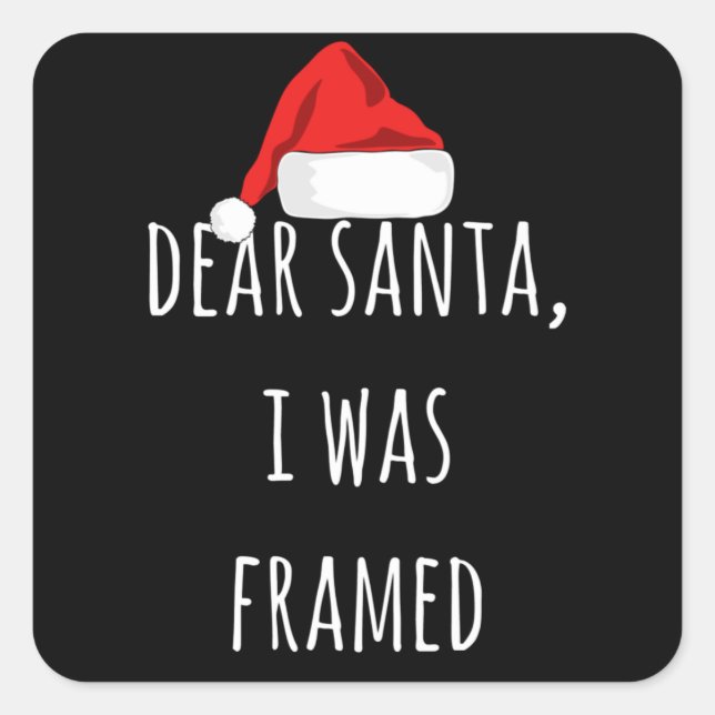 Funny Dear Santa I was framed Christmas funny Square Sticker (Front)