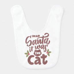 Funny Dear Santa, It Was the Cat Design Baby Bib