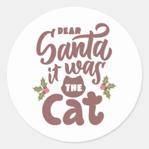 Funny Dear Santa, It Was the Cat Design Classic Round Sticker
