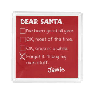 Funny Dear Santa I've Been Good Holiday Checklist Acrylic Tray