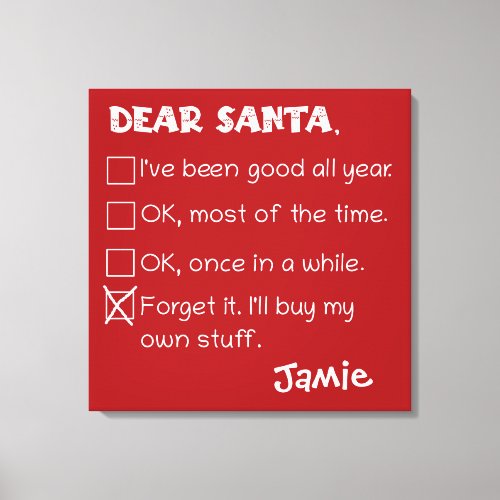 Funny Dear Santa Ive Been Good Holiday Checklist Canvas Print