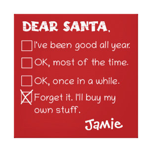 Funny Dear Santa I've Been Good Holiday Checklist Canvas Print
