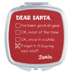 Funny Dear Santa I've Been Good Holiday Checklist Compact Mirror