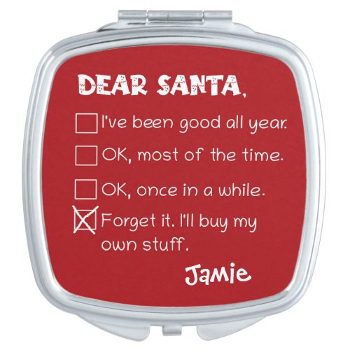 Funny Dear Santa Ive Been Good Holiday Checklist Compact Mirror