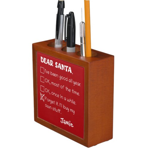 Funny Dear Santa Ive Been Good Holiday Checklist Desk Organizer