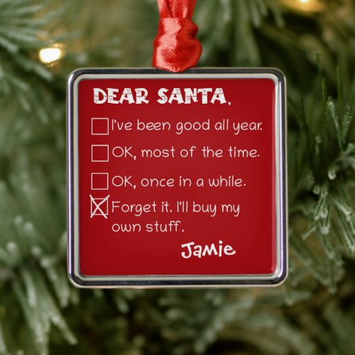 Funny Dear Santa Ive Been Good Holiday Checklist Metal Ornament