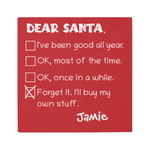 Funny Dear Santa I've Been Good Holiday Checklist Metal Print