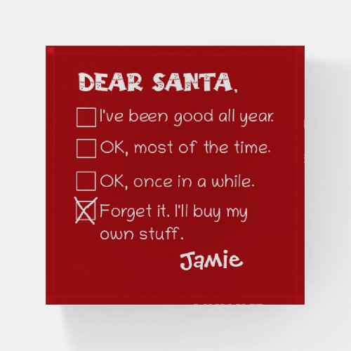 Funny Dear Santa Ive Been Good Holiday Checklist Paperweight