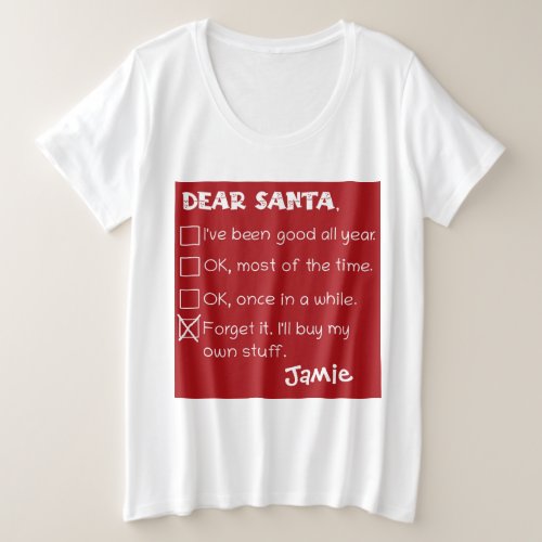 Funny Dear Santa Ive Been Good Holiday Checklist Plus Size T_Shirt