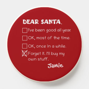 Funny Dear Santa I've Been Good Holiday Checklist PopSocket