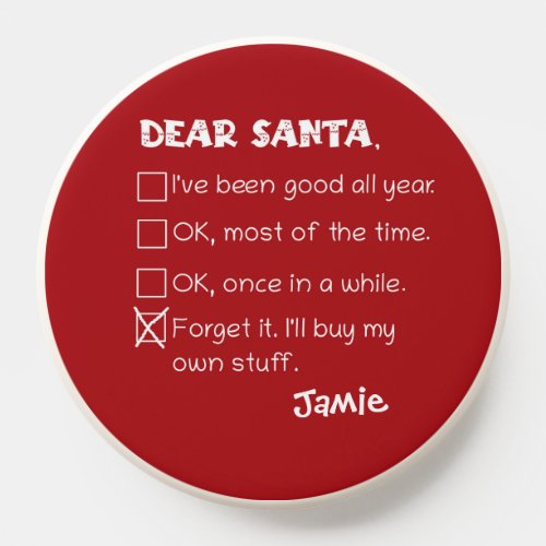 Funny Dear Santa Ive Been Good Holiday Checklist PopSocket