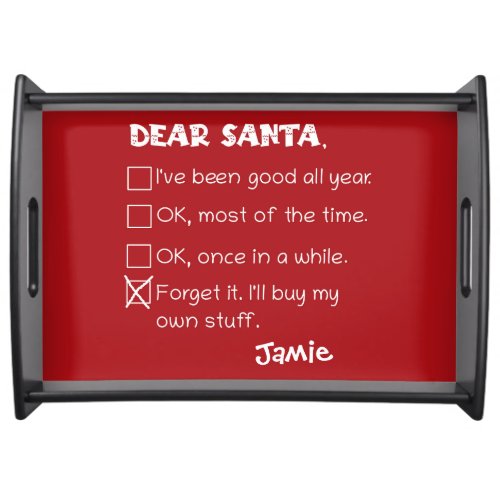 Funny Dear Santa Ive Been Good Holiday Checklist Serving Tray