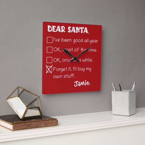 Funny Dear Santa Ive Been Good Holiday Checklist Square Wall Clock