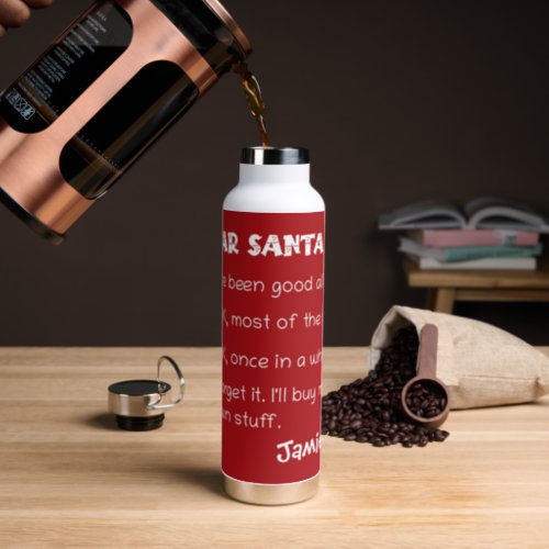Funny Dear Santa Ive Been Good Holiday Checklist Water Bottle