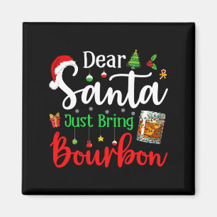 Funny Dear Santa Just Bring Bourbon Christmas Paja Magnet