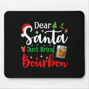 Funny Dear Santa Just Bring Bourbon Christmas Paja Mouse Pad