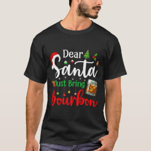 Funny Dear Santa Just Bring Bourbon Christmas Paja T-Shirt