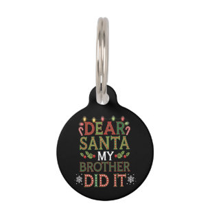 Funny Dear Santa My Brother Did It Christmas Pet ID Tag