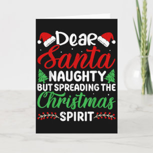 Funny Dear Santa Naughty But Spreading Christmas Card
