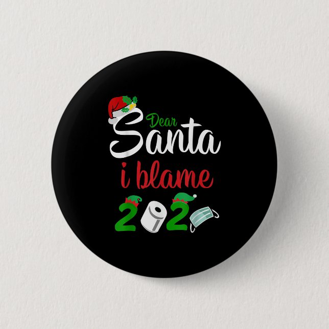 Funny Dear Santa Quote 2020 Christmas I Blame 2020 Button (Front)
