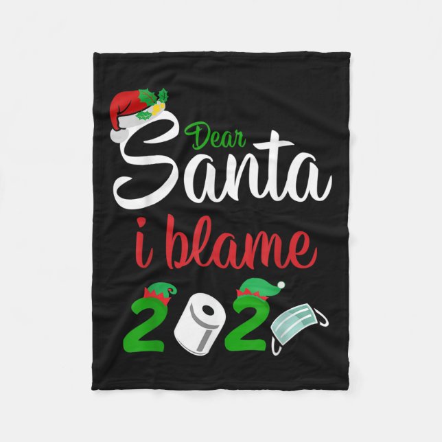 Funny Dear Santa Quote 2020 Christmas I Blame 2020 Fleece Blanket (Front)
