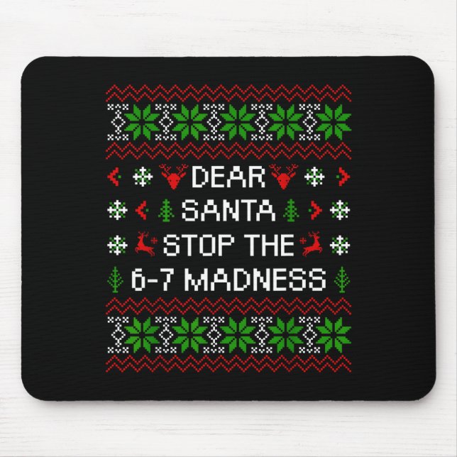 Funny Dear Santa Stop The 67 Madness Ugly Christma Mouse Pad (Front)