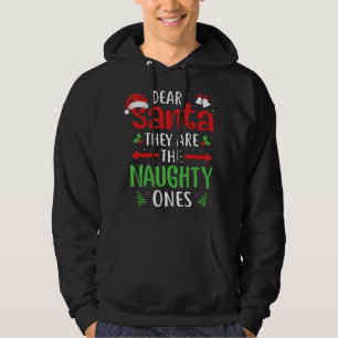 Funny Dear Santa They are the Naughty Ones Christm Hoodie