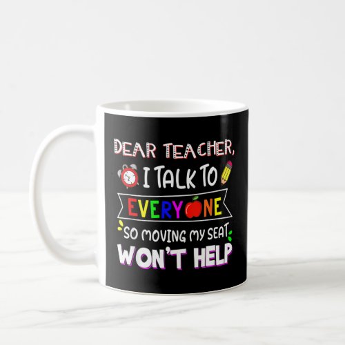 Funny Dear Teacher I Talk To Everyone Moving Seat  Coffee Mug