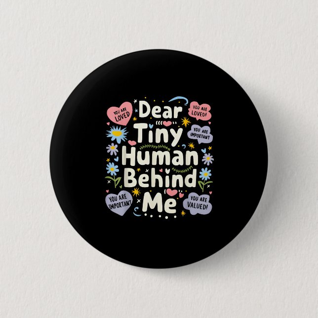 Funny Dear Tiny Human Behind Me  Button (Front)