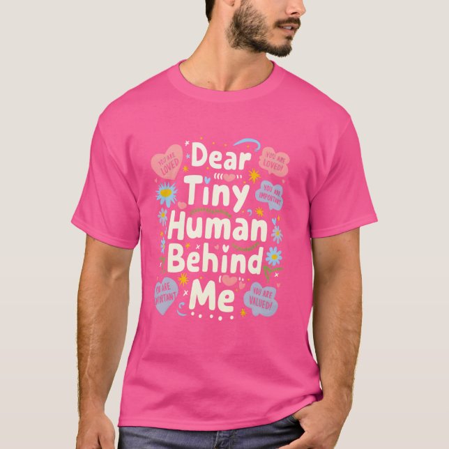 Funny Dear Tiny Human Behind Me T-Shirt (Front)