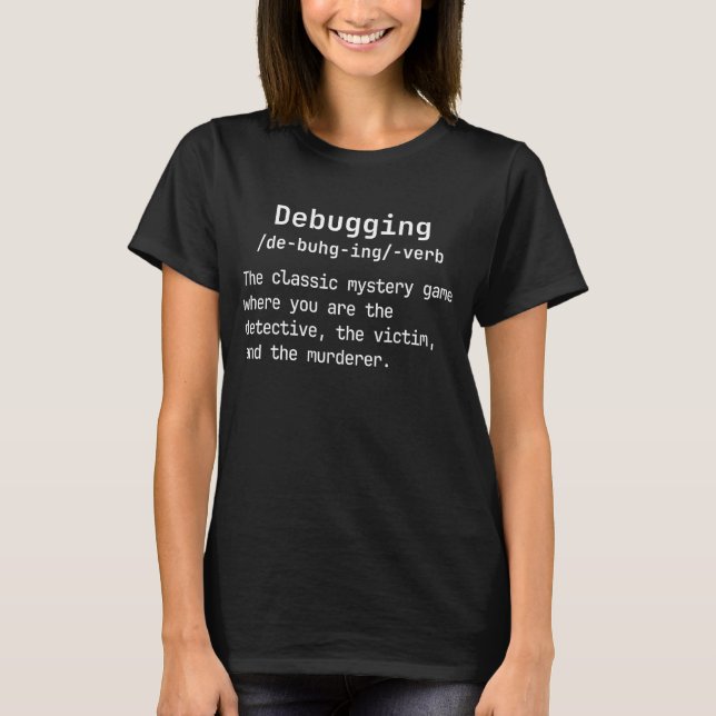 Funny Debugging Definition Coding Programming Joke T-Shirt (Front)