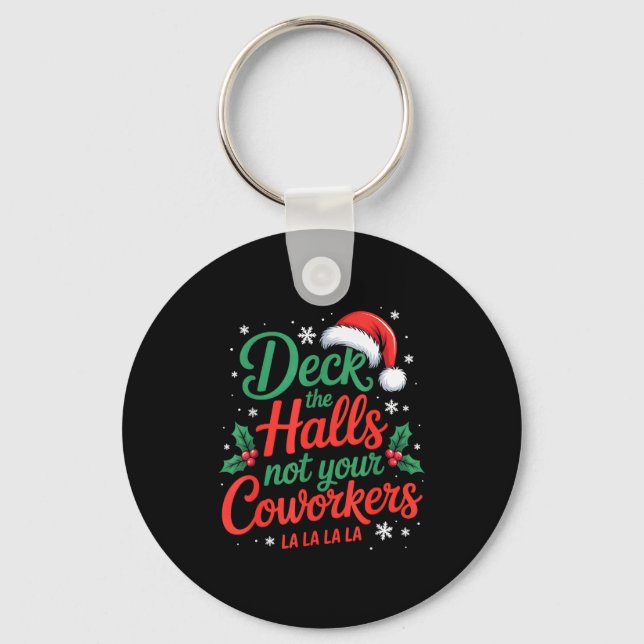 Funny Deck The Hall Not Your Coworkers Christmas Q Keychain (Front)