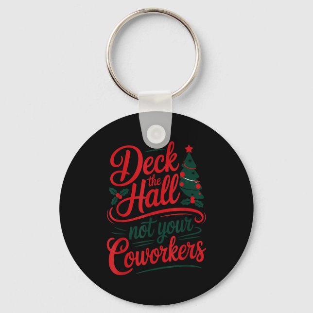 Funny Deck The Hall Not Your Coworkers Christmas Q Keychain (Front)