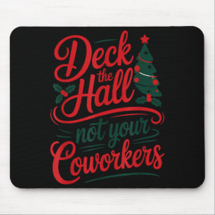 Funny Deck The Hall Not Your Coworkers Christmas Q Mouse Pad