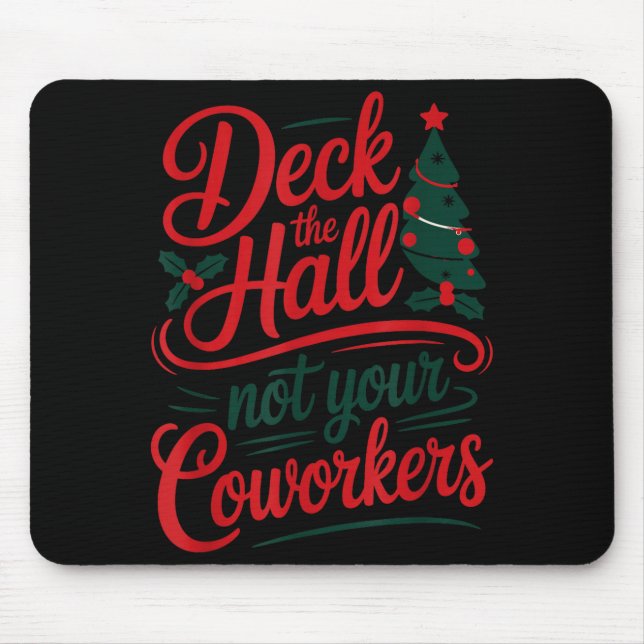 Funny Deck The Hall Not Your Coworkers Christmas Q Mouse Pad (Front)