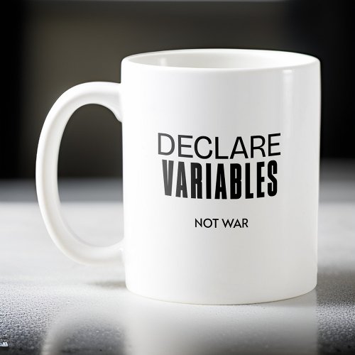 Funny Declare Variables Not War Programmer  Coffee Mug