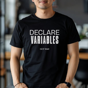 Funny Declare Variables Not War Programmer T-Shirt