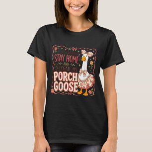 Funny Decorate Porch Goose Outfit Cute Housewife T-Shirt
