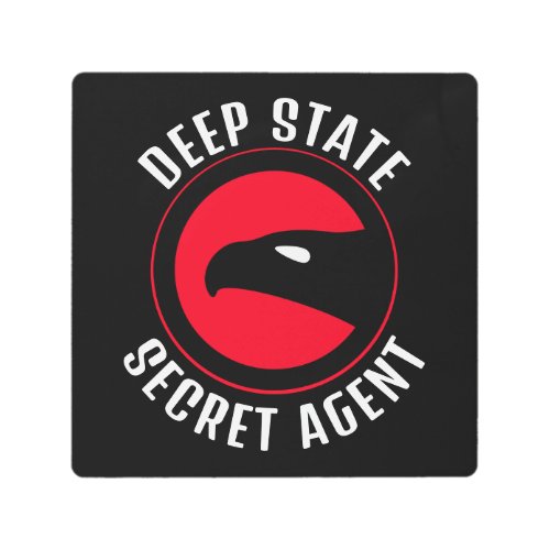 Funny Deep State Secret Agent Metal Print